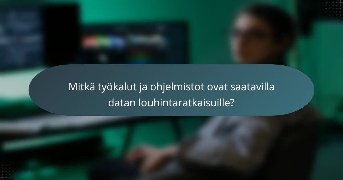 Mitkä työkalut ja ohjelmistot ovat saatavilla datan louhintaratkaisuille?